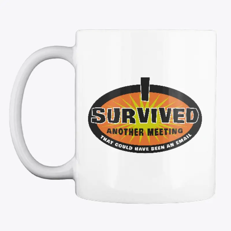 I Survived Another Meeting